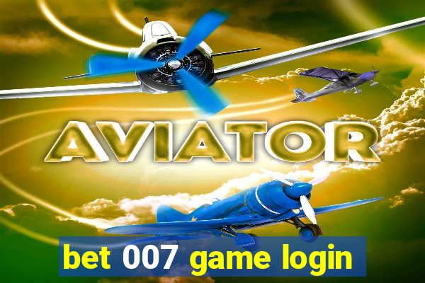 bet 007 game login